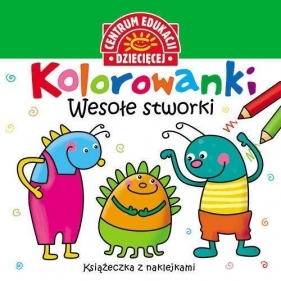 Kolorowanki Wesołe stworki Książeczka z naklejkami