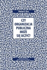 Czy organizacja publiczna może się uczyć? Ocena zdolności uczenia się Guz Hubert