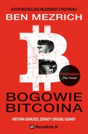 Bogowie bitcoina – historia geniuszu, zdrady i odkupienia - Ben Mezrich