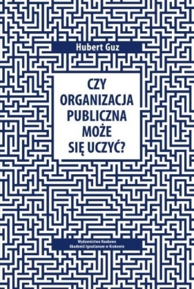 Czy organizacja publiczna może się uczyć? - Hubert Guz