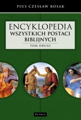 Encyklopedia wszystkich postaci biblijnych. Tom 2 - Czesław Bosak