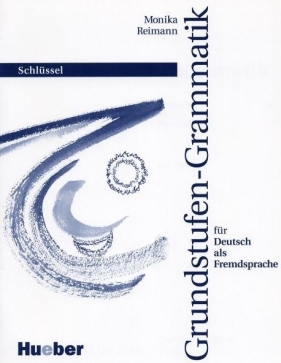 Gramatyka języka niemieckiego dla początkujących. Klucz do ćwiczeń Monika Reimann