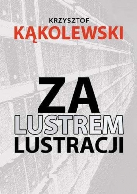 ZA LUSTREM LUSTRACJI - Krzysztof Kąkolewski