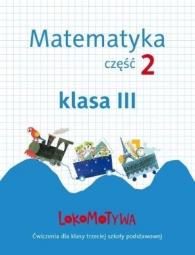 Lokomotywa 3 Matematyka Ćwiczenia Część 2 - Małgorzata Dobrowolska, Marta Jucewicz, Agnieszka Szulc
