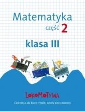 Lokomotywa 3 Matematyka Ćwiczenia Część 2 - Małgorzata Dobrowolska, Marta Jucewicz, Agnieszka Szulc