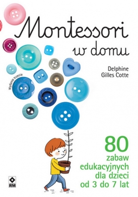 Montessori w domu 80 zabaw edukacyjnych dla dzieci od 3 do 7 lat - Delphine Gilles Cotte