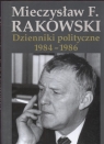 Dzienniki polityczne 1984-1986 Rakowski Mieczysław F.