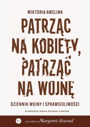 Patrząc na kobiety, patrząc na wojnę - Wiktoria Amelina