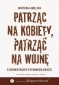 Patrząc na kobiety, patrząc na wojnę - Wiktoria Amelina
