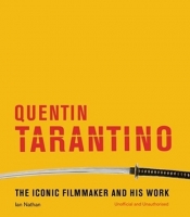 Quentin Tarantino The iconic filmmaker and his work - Ian Nathan