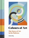 Colours of Art The Story of Art in 80 Palettes Ashby Chloë