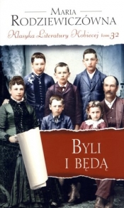 Byli i będą. Klasyka Literatury Kobiecej. Tom 32 - Maria Rodziewiczówna