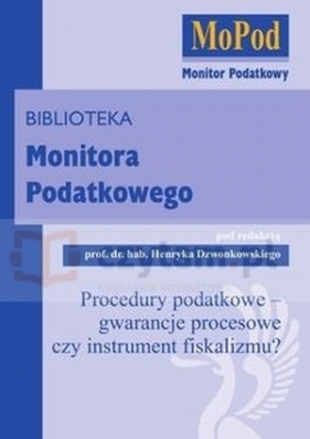 Procedury podatkowe - gwarancje procesowe czy instrument fiskalizmu?