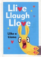 Llive Llaugh Llove Llike a Llama