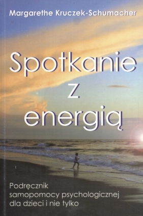 Spotkanie z Energią. - Margarethe Kruczek-Schumacher