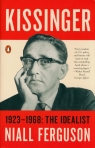 Kissinger: 1923-1968: The Idealist Ferguson Niall