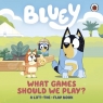 Bluey. What Games Should We Play? Opracowanie zbiorowe