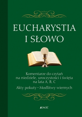 Eucharystia i Słowo Komentarze do czytań na niedziele uroczystości i święta na lata A, B, C. Akty