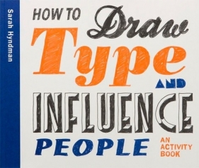 How to Draw Type and Influence People - Sarah Hyndman