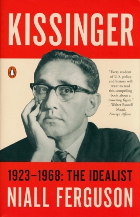 Kissinger: 1923-1968: The Idealist - Ferguson Niall