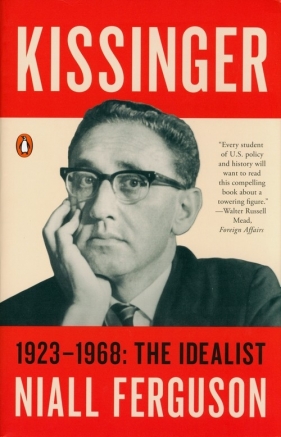 Kissinger: 1923-1968: The Idealist - Niall Ferguson