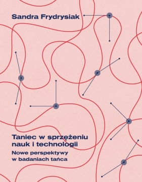 Taniec w sprzężeniu nauk i technologii - Frydrysiak Sandra