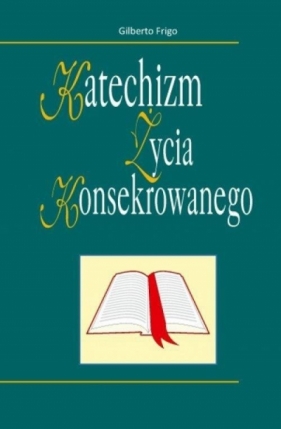 Katechizm życia konsekrowanego - Gilberto Frigo