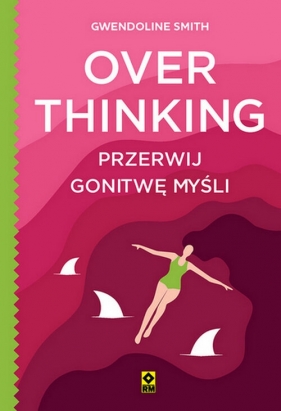 Overthinking. Przerwij gonitwę myśli - Smith Gwendoline