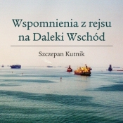 Wspomnienia z rejsu na Daleki Wschód