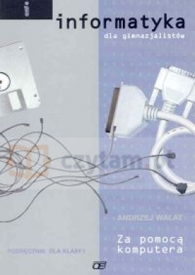 Informatyka za pomocą komputera - Walat Andrzej
