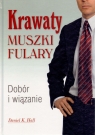 Krawaty muszki fulary Dobór i wiązanie Hall Daniel K.