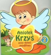 Aniołek Krzyś uczy dzieci modlitwy - Opracowanie zbiorowe
