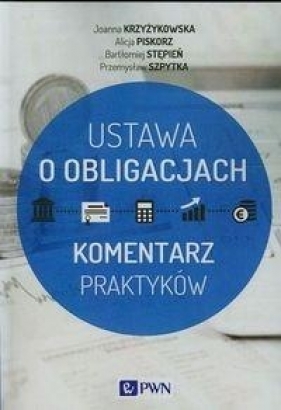 Ustawa o obligacjach - Krzyżykowska Joanna, Piskorz Alicja, Stępień Bartłomiej, Szpytka Przemysław