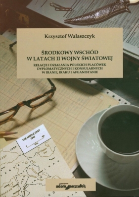 Środkowy Wschód w latach II Wojny światowej - Krzysztof Walaszczyk