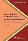 Czasy i tryby we francuskich zdaniach podrzędnych Monika Sułkowska