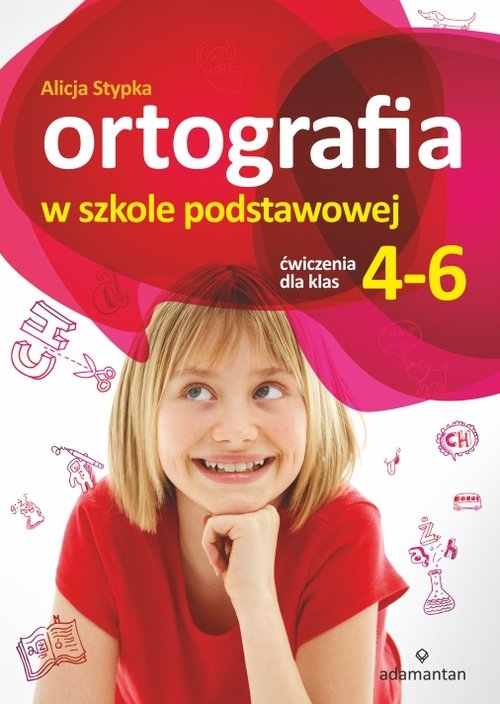 Ortografia w szkole podstawowej Ćwiczenia dla klas 4-6