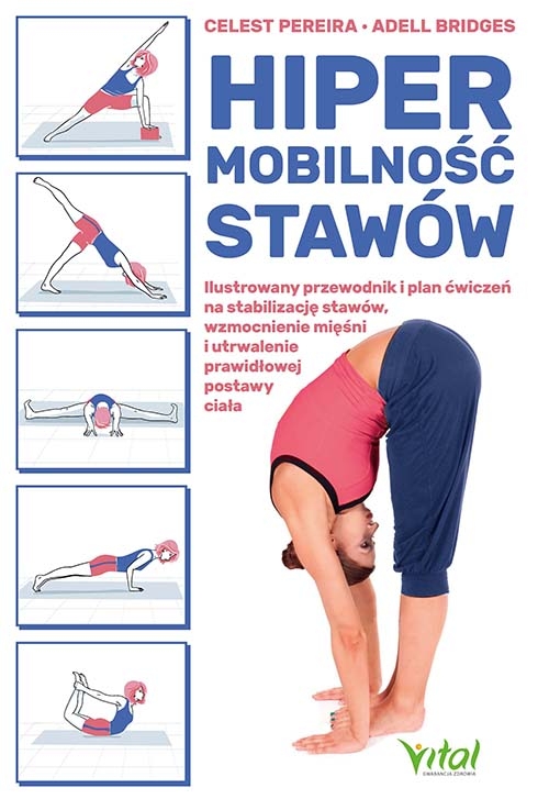 Hipermobilność stawów. Ilustrowany przewodnik i plan ćwiczeń na stabilizację stawów, wzmocnienie mięśni i utrwalenie prawidłowej postawy ciała