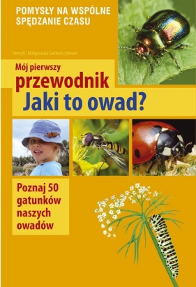 Mój pierwszy przewodnik. Jaki to owad? - Małgorzata Garbarczyk, Henryk Garbarczyk