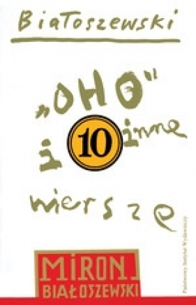 Utwory zebrane. Tom 10. „Oho” i inne wiersze - Miron Białoszewski