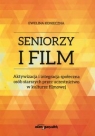 Seniorzy i film Aktywizacja i integracja społeczna osób starszych przez Konieczna Ewelina