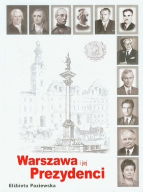 Warszawa i jej prezydenci - Paziewska Elżbieta