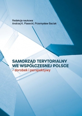 Samorząd terytorialny we współczesnej Polsce - Przemysław Baciak, Andrzej K. Piasecki