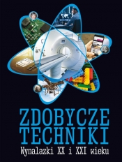 Zdobycze techniki Wynalazki XX i XXI wieku - Wójtowski M.