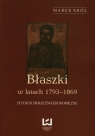 Błaszki w latach 1793-1869 Studium społeczno-ekonomiczne Król Marek