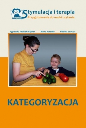 Stymulacja i terapia. Kategoryzacja - Marta Korendo, Agnieszka Fabisiak-Majcher, Elżbieta Ławczys