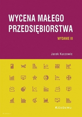 Wycena małego przedsiębiorstwa (wyd. III) - Jacek Kuczowic