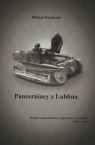 Pancerniacy z Lublina Wojska samochodowe i pancerne w Lublinie 1918-1939 Kuchciak Michał