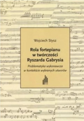 Rola fortepianu w twórczości Ryszarda... + CD - Władysław Szymański