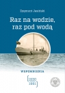 Raz na wodzie, raz pod wodą Wspomnienia (1930-1961) Zygmunt Jasiński