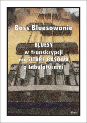 Bass Bluesowanie - Bluesy w tranksrypcji na gitarę - Paweł Mazur